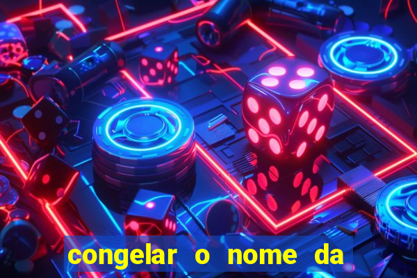 congelar o nome da pessoa no congelador