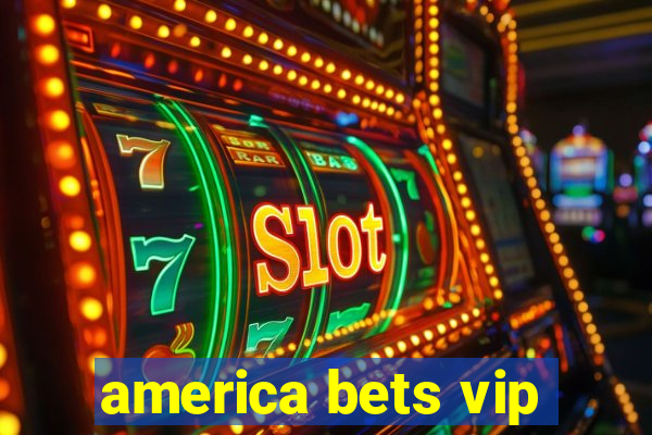 america bets vip