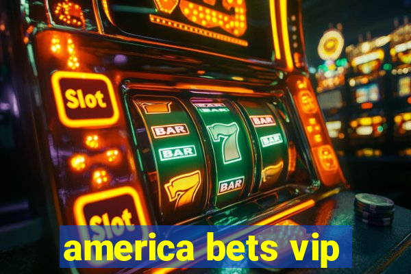 america bets vip