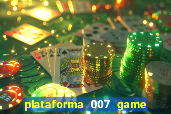 plataforma 007 game é confiável