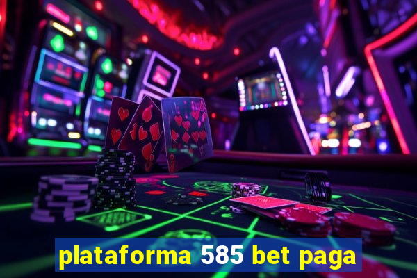 plataforma 585 bet paga