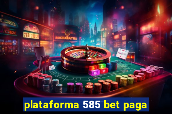 plataforma 585 bet paga