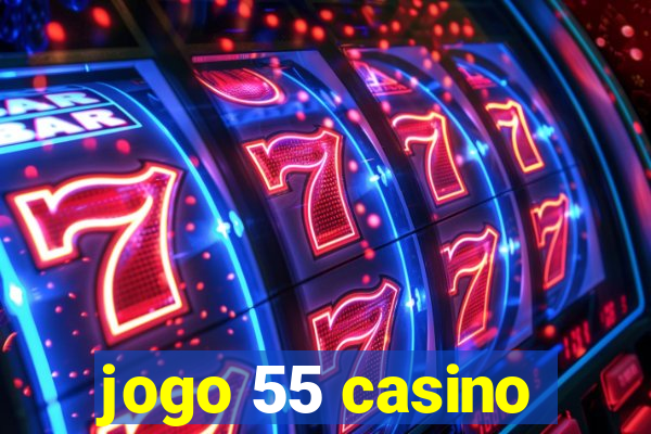 jogo 55 casino