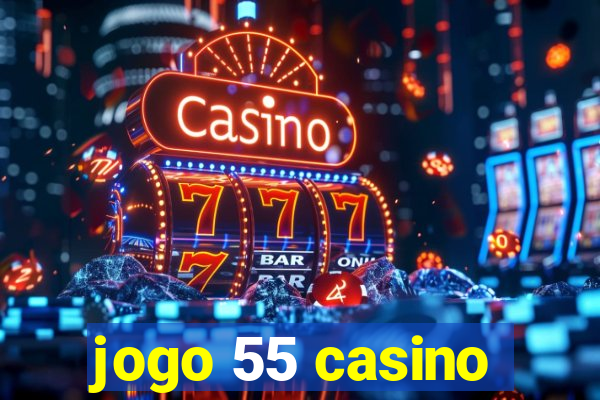 jogo 55 casino