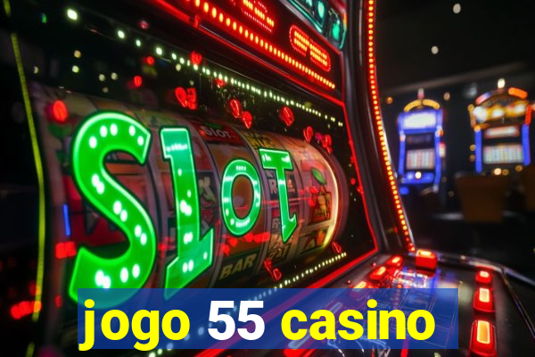 jogo 55 casino