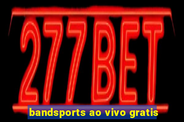 bandsports ao vivo gratis