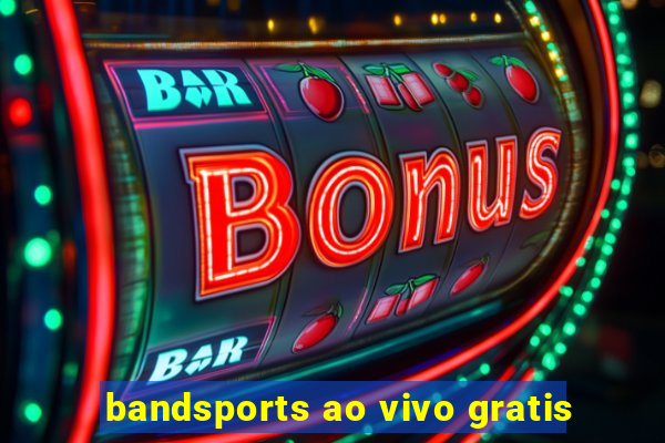 bandsports ao vivo gratis