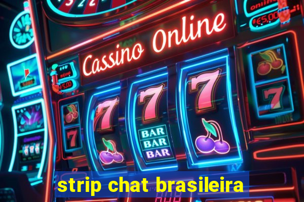 strip chat brasileira