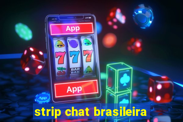 strip chat brasileira