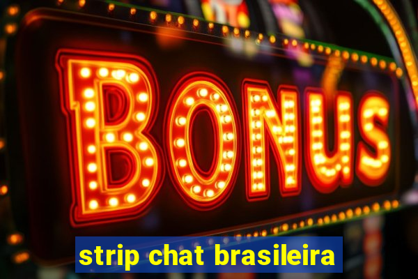 strip chat brasileira