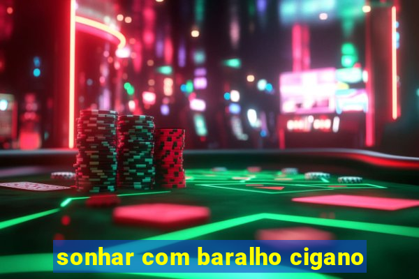 sonhar com baralho cigano