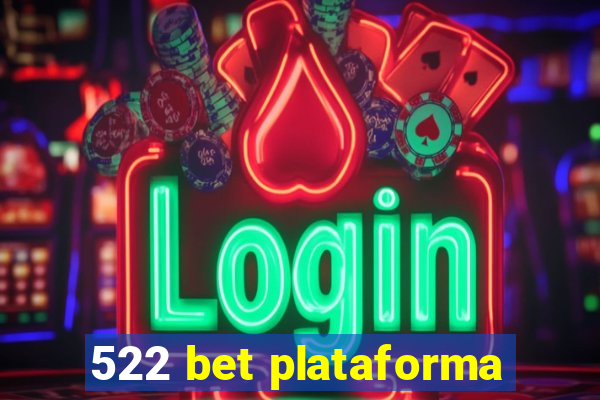 522 bet plataforma