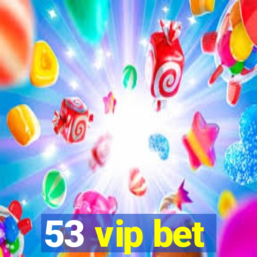 53 vip bet