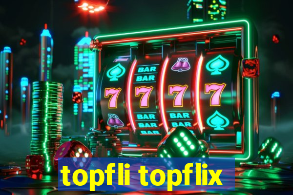 topfli topflix