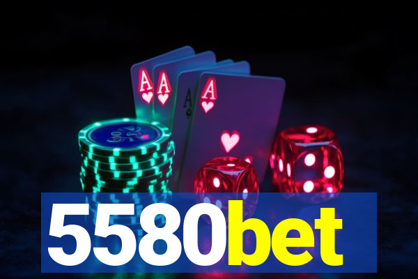 5580bet