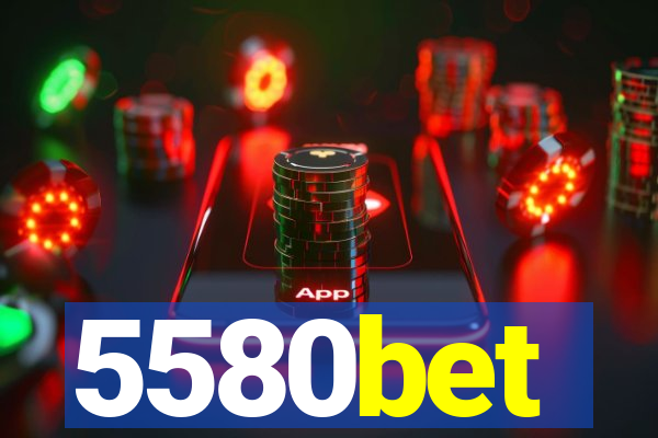 5580bet