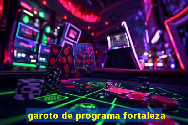 garoto de programa fortaleza