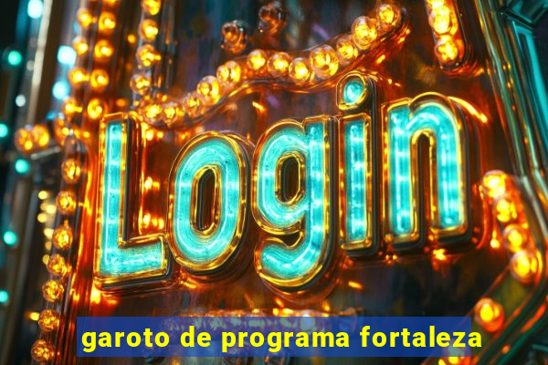 garoto de programa fortaleza