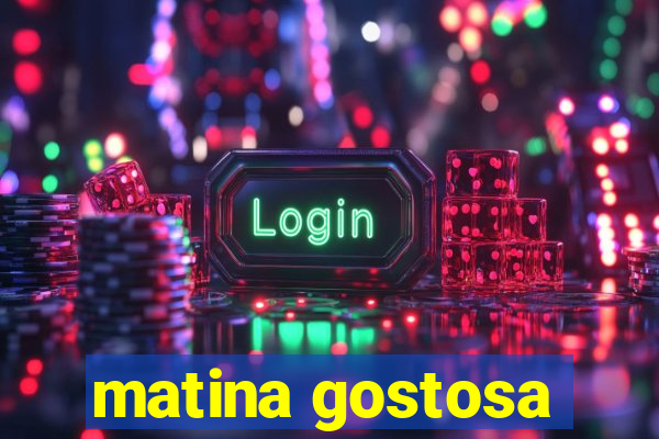 matina gostosa