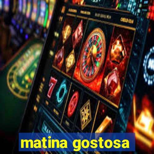 matina gostosa