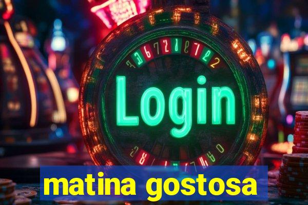 matina gostosa