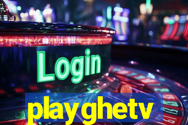 playghetv