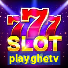 playghetv