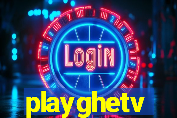 playghetv