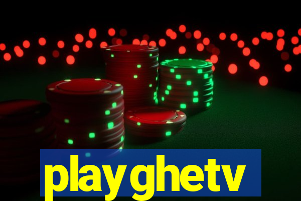 playghetv