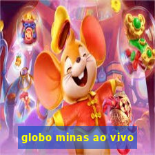 globo minas ao vivo