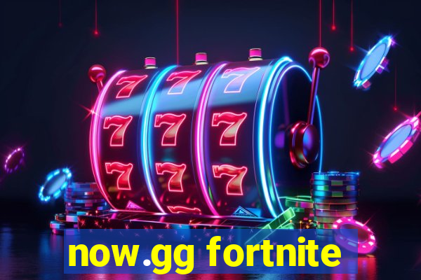 now.gg fortnite