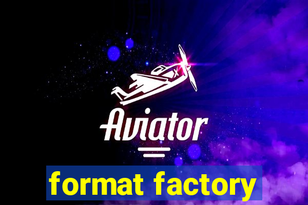 format factory