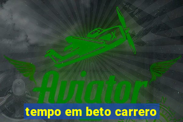 tempo em beto carrero