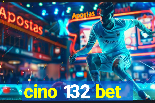 cino 132 bet