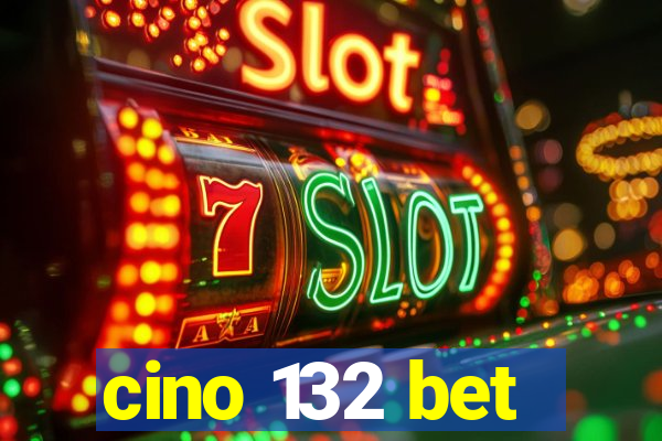 cino 132 bet