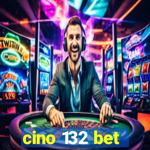 cino 132 bet