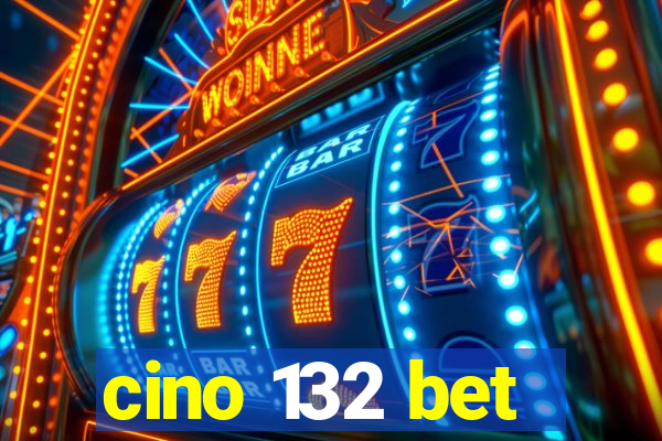 cino 132 bet