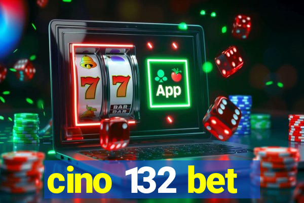 cino 132 bet