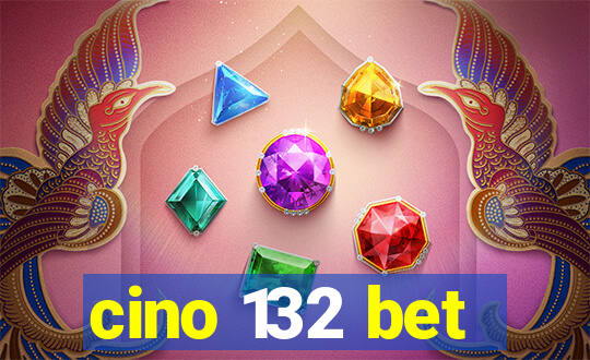 cino 132 bet