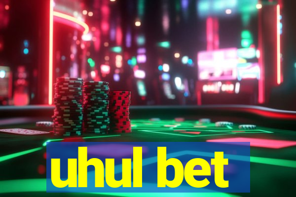 uhul bet