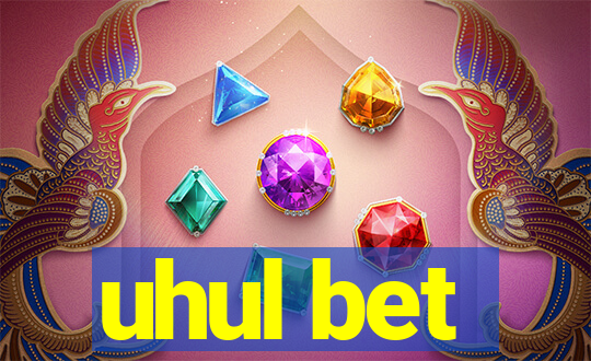 uhul bet