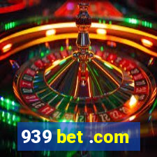 939 bet .com