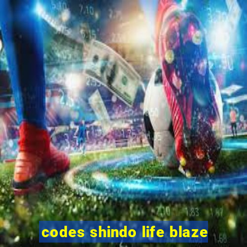 codes shindo life blaze