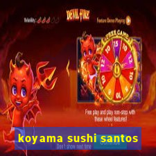 koyama sushi santos