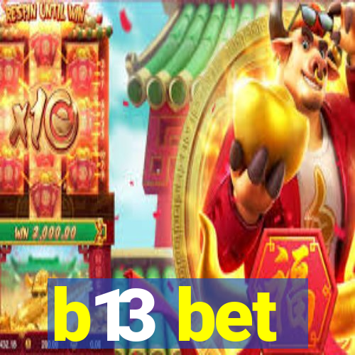 b13 bet