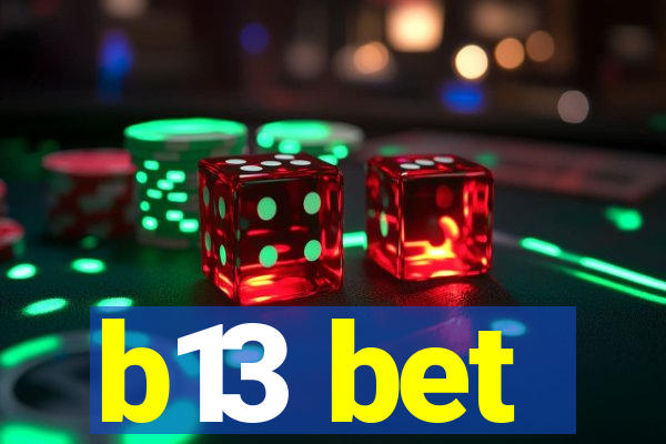 b13 bet