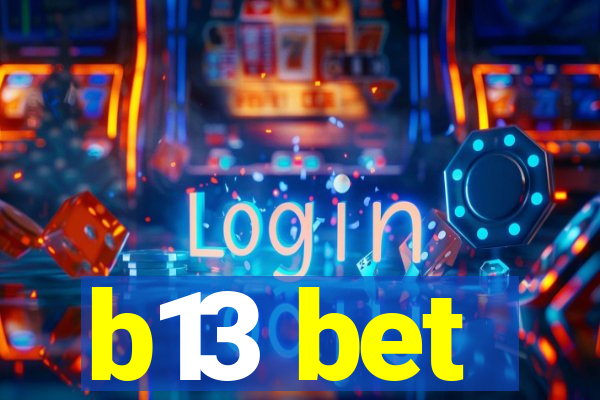 b13 bet