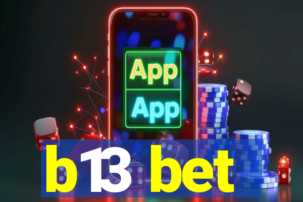 b13 bet