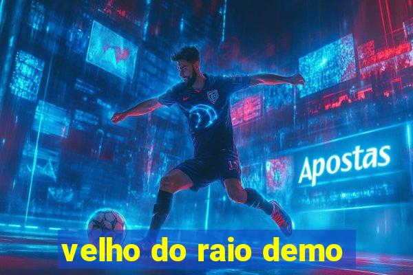 velho do raio demo