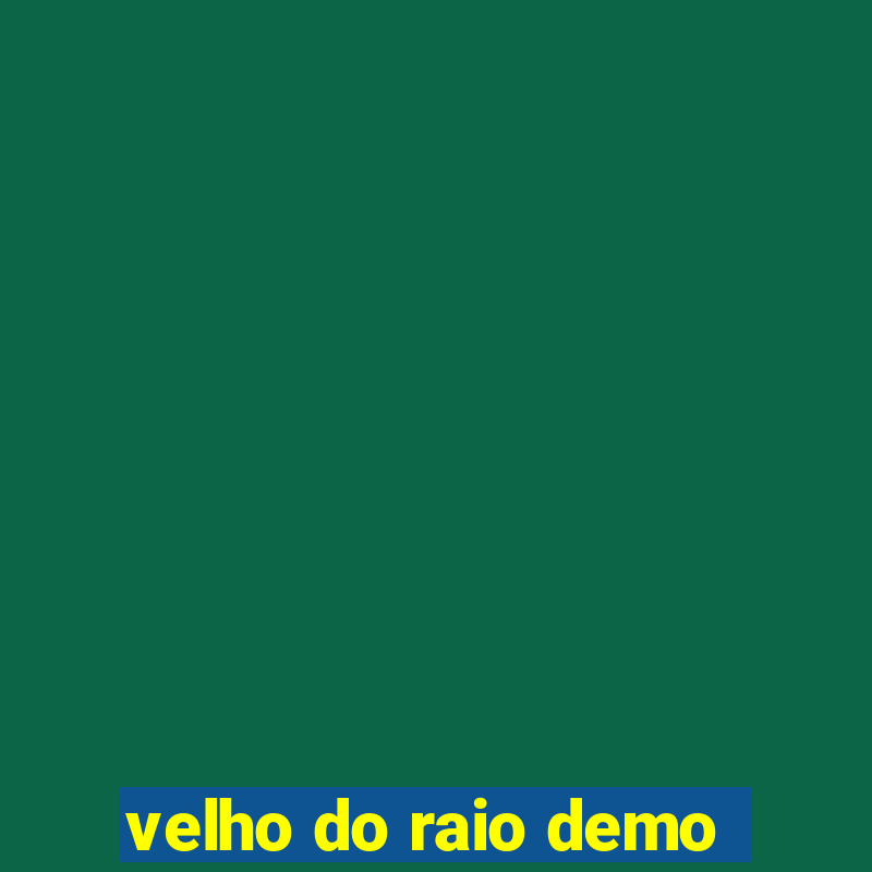 velho do raio demo